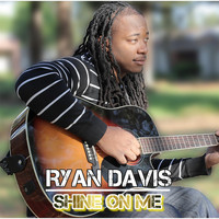 Ryan Davis - Shine On Me