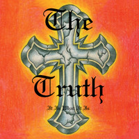 The Truth - It Is What It Is