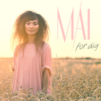 Mai - For Dig