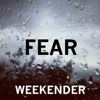 Weekender - Fear - Single
