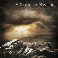 Luke Gartner-Brereton - A Balm for Sisyphus