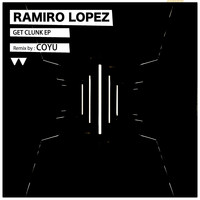 Ramiro Lopez - Get Clunk EP