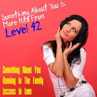 Level 42 - Something About You & More Hits from Level 42