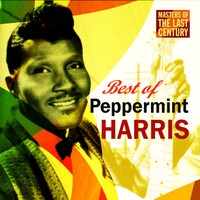 Peppermint Harris - Masters Of The Last Century: Best of Peppermint Harris