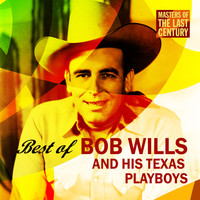 Bob Wills And His Texas Playboys - Masters Of The Last Century: Best of Bob Wills and his Texas Playboys
