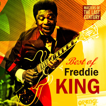 Freddie King - Masters Of The Last Century: Best of Freddie King