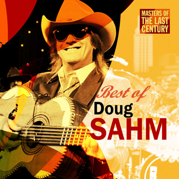 Doug Sahm - Masters Of The Last Century: Best of Doug Sahm