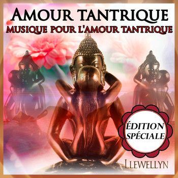 Llewellyn - Amour tantrique: musique pour l'amour tantrique: édition spéciale