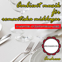 Andreas - Ambient musik för romantiska middagar: specialutgåva