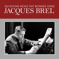 Jacques Brel - Qu'avons-nous fait bonnes gens