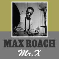 Max Roach - Mr.X