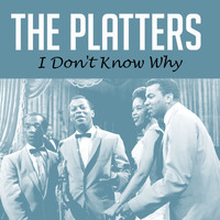 The Platters - I Don't Know Why