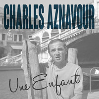 Charles Aznavour - Une enfant