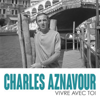 Charles Aznavour - Vivre avec toi