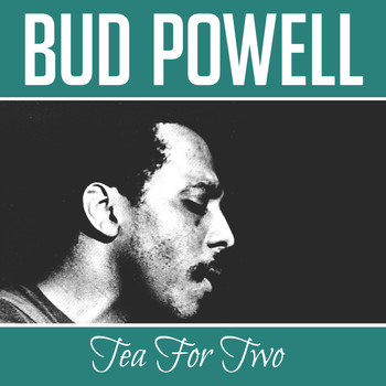 Bud Powell - Tea for Two