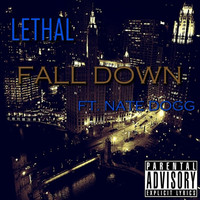 Lethal - Fall Down (feat. Nate Dogg) - Single