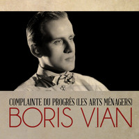 Boris Vian - Complainte du progrès (Les arts ménagers)