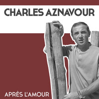 Charles Aznavour - Après l'amour
