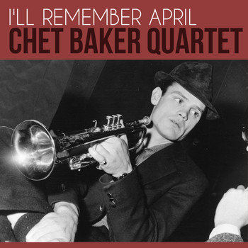 Chet Baker Quartet - I'll Remember April