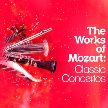 Wolfgang Amadeus Mozart - The Works of Mozart: Classic Concertos