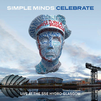 Simple Minds - Celebrate - Live at the Sse Hydro Glasgow (Audio Version)
