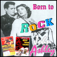 John Ashley - Born to Rock