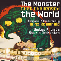 United Artists Studio Orchestra - The Monster that Challenged the World (Original Motion Picture Soundtrack)