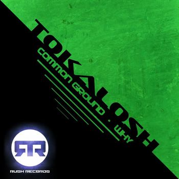 Tokalosh - Common Ground / Why