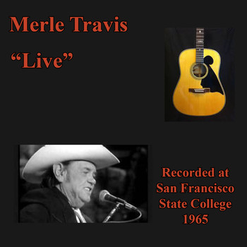 Merle Travis - Live (Recorded at San Francisco State College 1965)