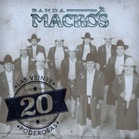 Banda Machos - Las 20 Poderosas (USA)