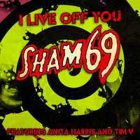 Sham 69 - I Live off You (feat. Anita Harris & Tim V) - Single
