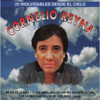 Cornelio Reyna - 20 Inolvidables Desde el Cielo