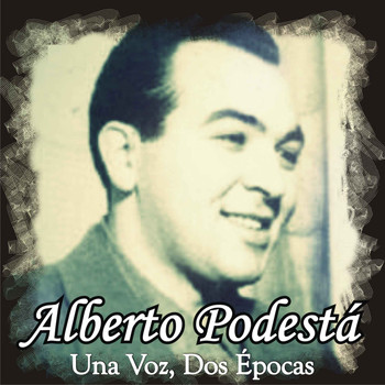 Alberto Podestá - Una Voz, Dos Épocas