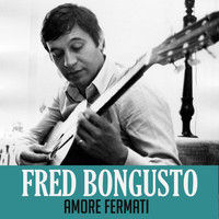 Fred Bongusto - Amore fermati