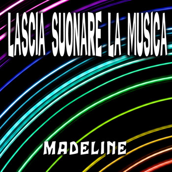 Madeline - Lascia suonare la musica