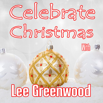 Lee Greenwood - Celebrate Christmas with Lee Greenwood