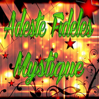 Mystique - Adeste Fileles