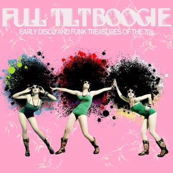 Various Artists - Full Tilt Boogie - Early Disco and Funk Treasures of the 70's Like for the Love of Money, Dance with Me, Crank It up, Tailgunner, And More!