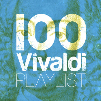 Antonio Vivaldi - 100 Vivaldi Playlist