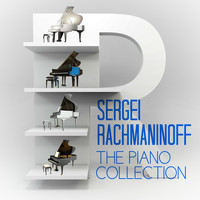 Sergei Rachmaninoff - Sergei Rachmaninoff: The Piano Collection
