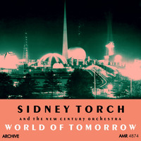 Sidney Torch & The New Century Orchestra - World of Tomorrow