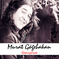 Murat Göğebakan - Sevgiliye