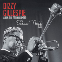 Dizzy Gillespie & His All Star Quintet - Shaw 'Nuff
