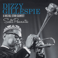 Dizzy Gillespie & His All Star Quintet - Salt Peanuts