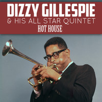Dizzy Gillespie & His All Star Quintet - Hot House