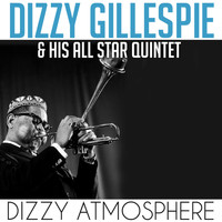 Dizzy Gillespie & His All Star Quintet - Dizzy Atmosphere