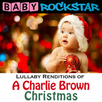 Baby Rockstar - Lullaby Renditions of a Charlie Brown Christmas