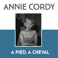 Annie Cordy - A pied, a cheval
