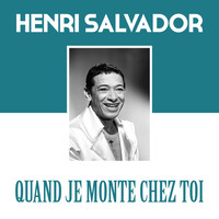 Henri Salvador - Quand je monte Chez Toi