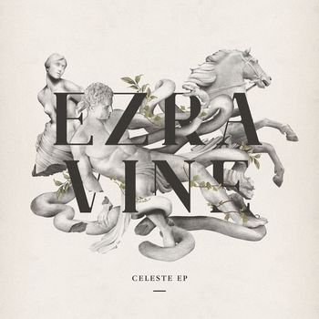 Ezra Vine - Celeste EP